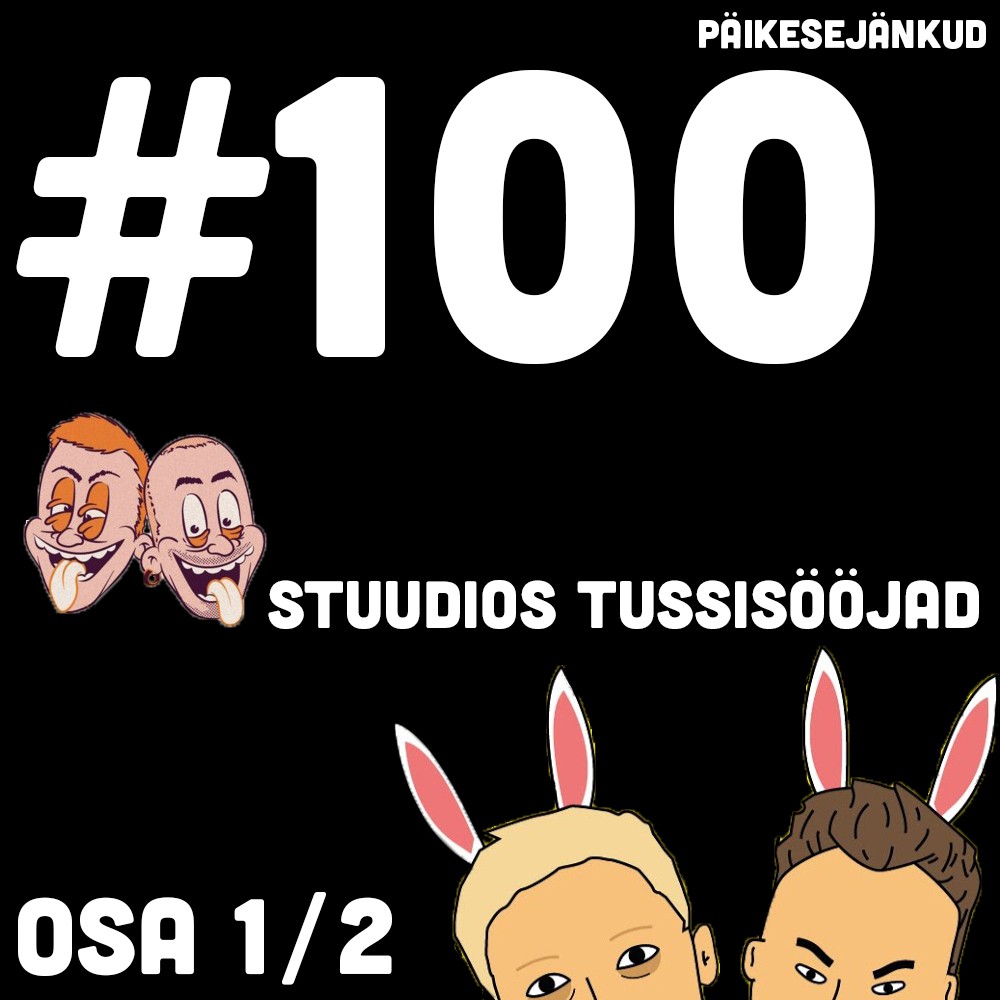 Episood 100: stuudios Tussisööjad (1/2)