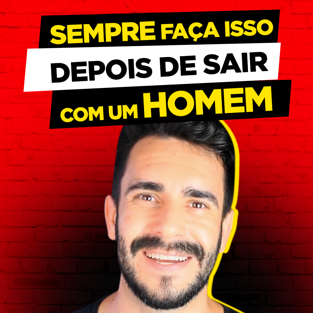 SEMPRE FACA ISSO DEPOIS DE SAIR UM HOMEM