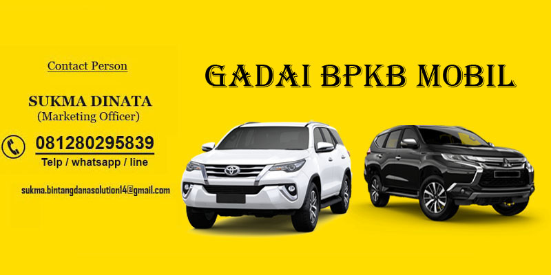 Pinjaman Jaminan Gadai Bpkb Mobil Cepat Cair Bunga Rendah