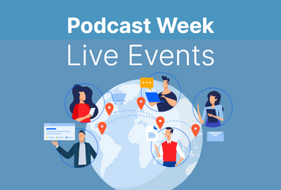 Podcast Week Live Events