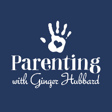 Parenting with Ginger Hubbard