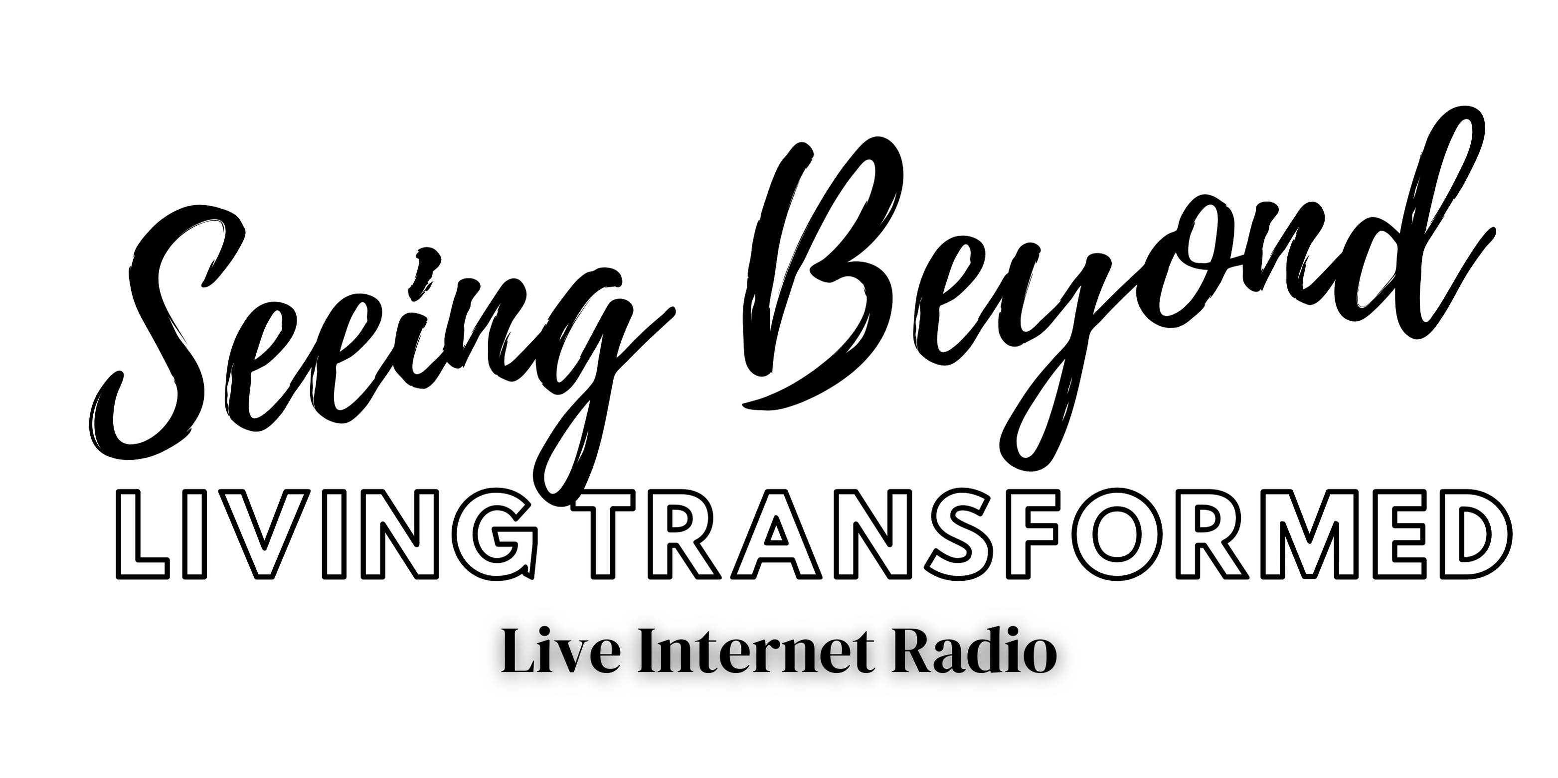 Seeing Beyond: Living Transformed Radio