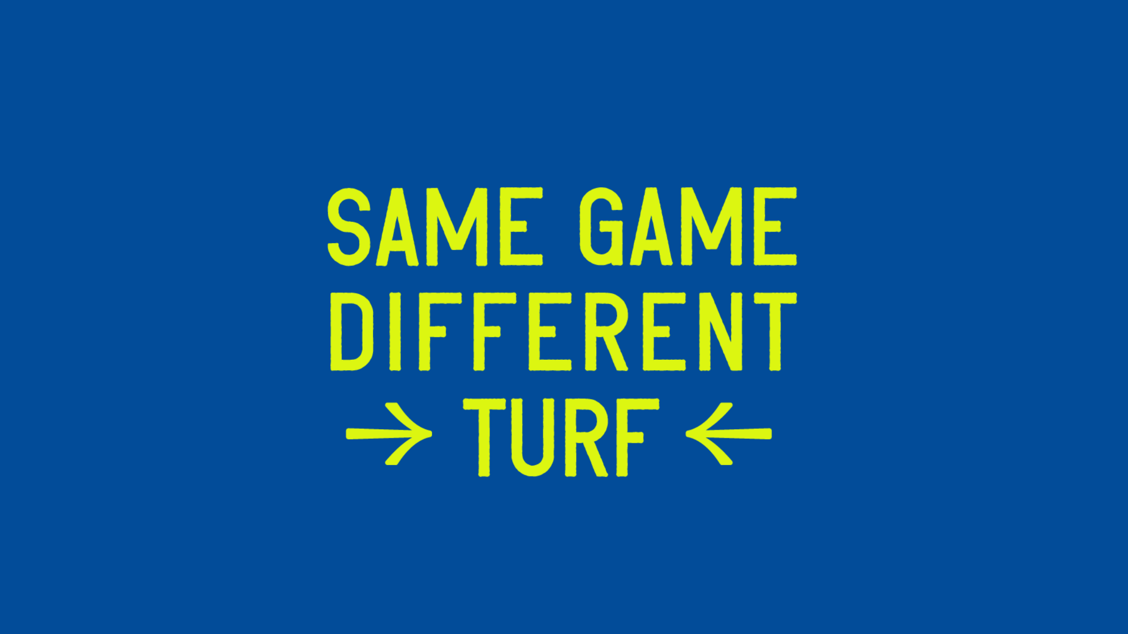 Same Game Different Turf