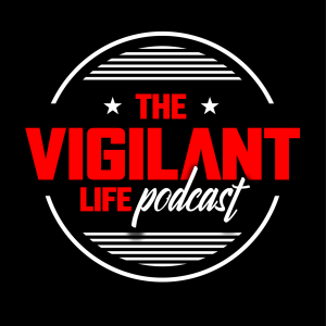 The Vigilant Life Podcast