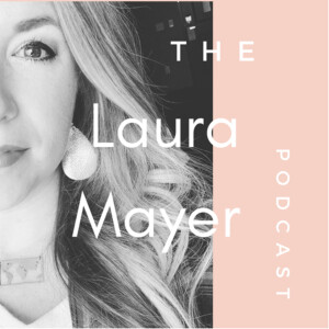 The Laura Mayer Podcast