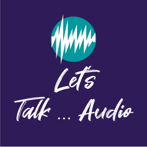 Let’s Talk...Audio