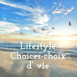 Lifestyle Choices-choix d’ vie