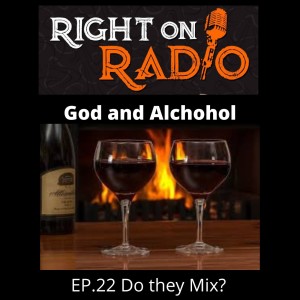 EP.22 God and Alcohol, do they Mix?