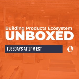 Building Products Ecosystem UNBOXED