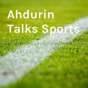 Ahdurin Talks Sports