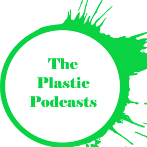 The Plastic Podcasts