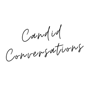 #CandidConversations