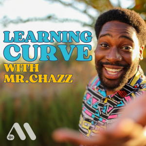 Learning Curve with Mr. Chazz
