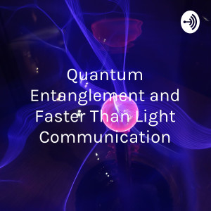 Quantum Entanglement and Faster Than Light Communication