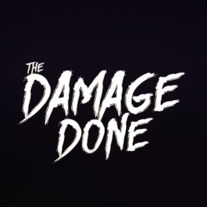 The Damage Done Podcast