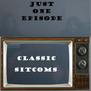 Just One Episode: Classic Sitcoms