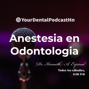Anestesia en Odontologia - YourDentalPodcastHN