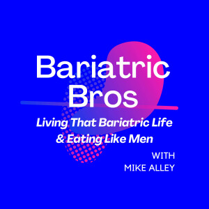 Bariatric Bros - Living That Bariatric Life &amp; Eating Like Men