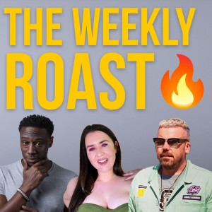 The Weekly Roast