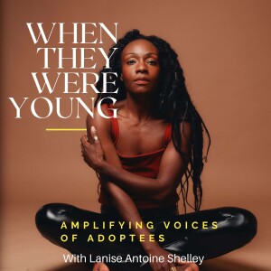 When They Were Young: Amplifying Voices of Adoptees