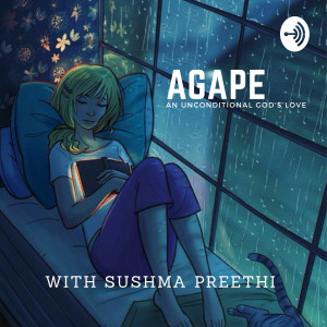 AGAPE - an unconditional God’s love with Sushma Preethi