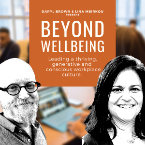 Beyond Wellbeing - Leading a thriving, generative and conscious workplace culture