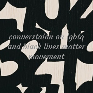 converstaion on lgbtq and black lives matter movement