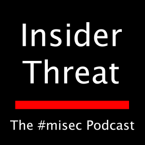 Insider Threat: The #misec Podcast