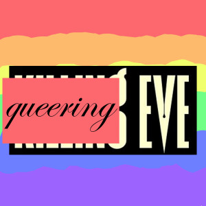 Queering Eve - A Killing Eve Podcast