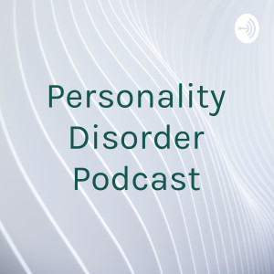 Personality Disorder Podcast