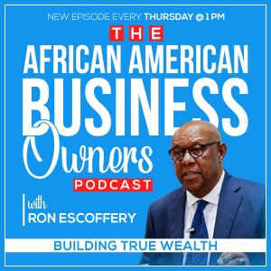 The African American Business Owner, Building True Wealth