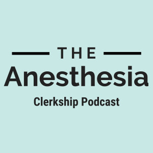 Anesthesia Clerkship Podcast