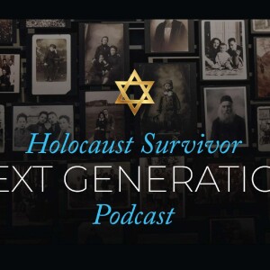 Holocaust Survivor Next Generation