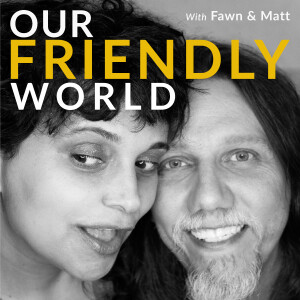 Our Friendly World with Fawn and Matt - Friendship Tools