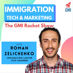Immigration Tech & Marketing - The GMI Rocket Show - Hosted by Roman Zelichenko.