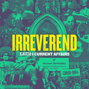 Irreverend: Faith and Current Affairs