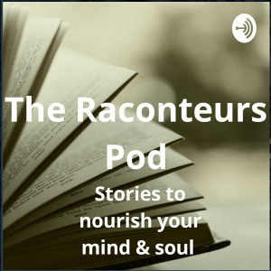 The Raconteurs Pod: Great, Exciting Stories For Your Soul
