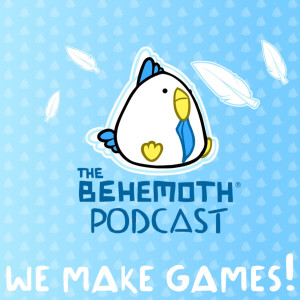 The Behemoth Podcast: We make games!