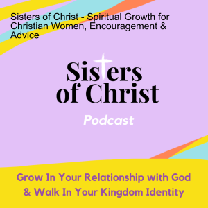 Sisters of Christ - Spiritual Growth for Christian Women, Encouragement &amp; Advice