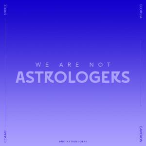 We Are Not Astrologers
