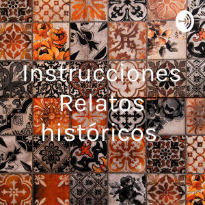 Instrucciones Relatos históricos