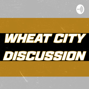 Wheat City Discussion