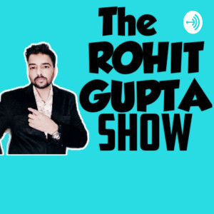 The Rohit Gupta Show