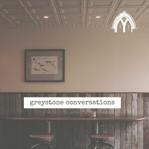 Greystone Conversations