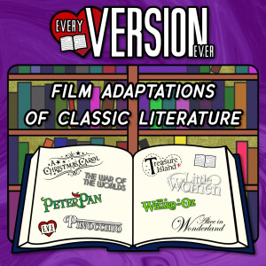Every Version Ever - Film Adaptations of Classic Literature!
