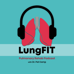 LungFIT: Pulmonary Rehab Podcast