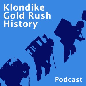 Klondike Gold Rush History Podcast