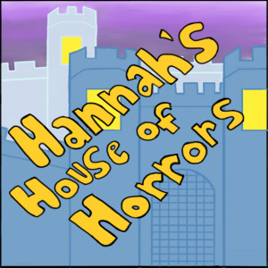Hannah’s House of Horrors