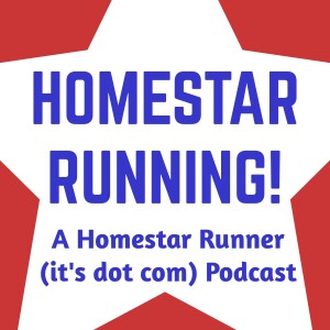 Homestar Running- A Homestar Runner (it’s dot com) podcast
