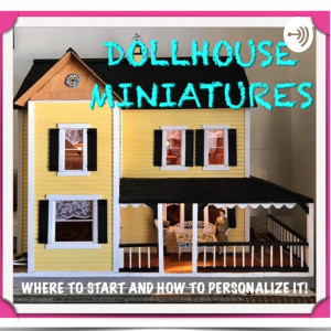 Dollhouse Miniatures And More!